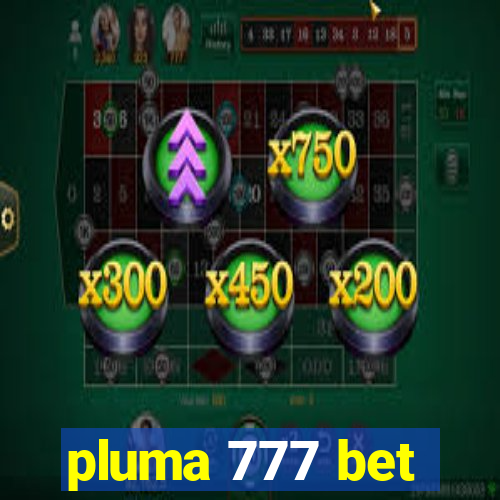 pluma 777 bet